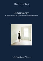 Materie oscure. Il pessimismo e il problema della sofferenza