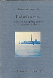 Padania o cara. Cronache della prima guerra di secessione padana