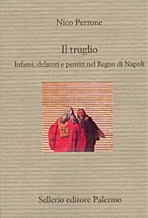 Il truglio. Infami, delatori e pentiti nel Regno di Napoli