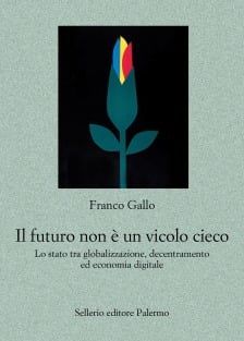 Il futuro non è un vicolo cieco. Lo stato tra globalizzazione, decentramento ed economia digitale