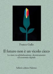 Il futuro non &egrave; un vicolo cieco. Lo stato tra globalizzazione, decentramento ed economia digitale