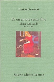 Di un amore senza fine. Eloisa e Abelardo. 1116-1164