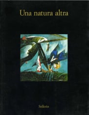 Una natura altra. Natura, materia, paesaggio nell'arte italiana 1950-1962