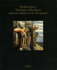 Mediterraneo. Mitologie della figura nell'arte italiana tra le due guerre