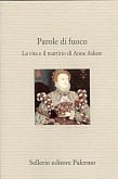 Parole di fuoco. La vita e il martirio di Anne Askew