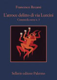 L'atroce delitto di via Lurcini. Commedia nera n. 3