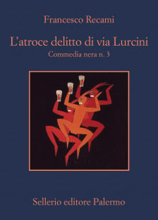 L'atroce delitto di via Lurcini. Commedia nera n. 3