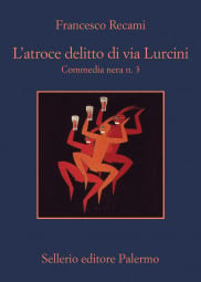 L'atroce delitto di via Lurcini. Commedia nera n. 3