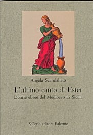 L&rsquo;ultimo canto di Ester. Donne ebree del Medioevo in Sicilia