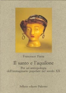 Il santo e l’aquilone. Per un'antropologia dell’immaginario popolare nel secolo XX