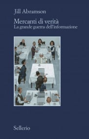 Mercanti di verità. Il business delle notizie e la grande guerra dell’informazione