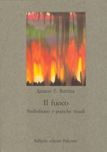 Il fuoco. Simbolismo e pratiche rituali