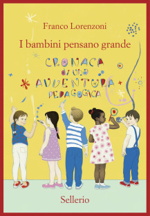 I bambini pensano grande. Cronaca di una avventura pedagogica