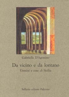 Da vicino e da lontano. Uomini e cose di Sicilia