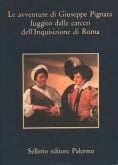 Le avventure di Giuseppe Pignata fuggito dalle carceri dell’Inquisizione di Roma