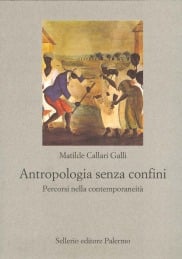 Antropologia senza confini. Percorsi nella contemporaneit&agrave;