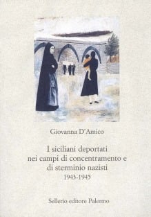 I siciliani deportati nei campi di concentramento e di sterminio nazisti 1943-1945