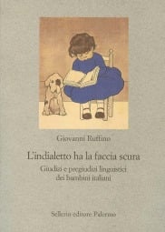 L&rsquo;indialetto ha la faccia scura. Giudizi e pregiudizi linguistici dei bambini italiani