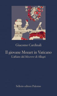 Il giovane Mozart in Vaticano. L'affaire del 'Miserere' di Allegri