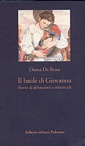 Il baule di Giovanna. Storie di abbandoni e infanticidi