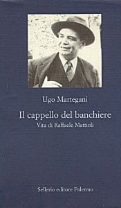 Il cappello del banchiere. Vita di Raffaele Mattioli