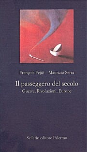 Il passeggero del secolo. Guerre, Rivoluzioni, Europe