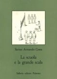 La scuola e la grande scala. Vita e costume nella scuola siciliana dal 1860 agli inizi del Novecento