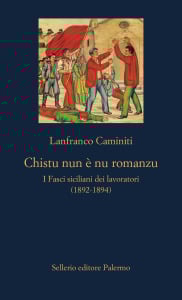 Chistu nun è nu romanzu. I Fasci siciliani dei lavoratori (1892-1894)