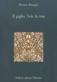 Il giglio, l'iris, la rosa