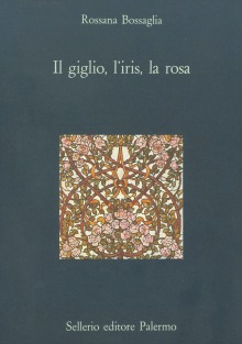 Il giglio, l'iris, la rosa