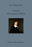 Cartesio. Una stanza in Olanda