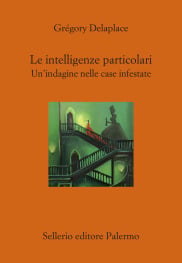 Le intelligenze particolari. Un&rsquo;indagine nelle case infestate