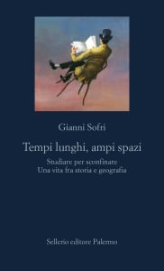 Tempi lunghi, ampi spazi. Studiare per sconfinare Una vita fra storia e geografia