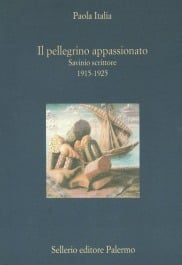 Il pellegrino appassionato. Savinio scrittore (1915-1925)