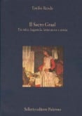 Il Sacro Graal. Tra mito, leggenda, letteratura e storia