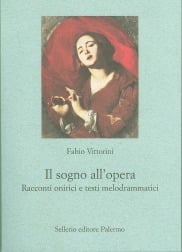 Il sogno all&rsquo;opera. Racconti onirici e testi melodrammatici