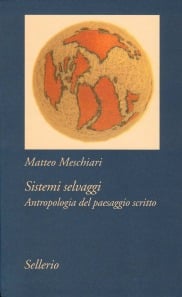 Sistemi Selvaggi. Antropologia del paesaggio scritto