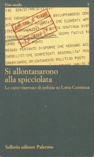 Si allontanarono alla spicciolata. Le carte riservate di polizia su Lotta Continua