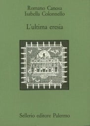 L'ultima eresia. Quietisti e Inquisizione in Sicilia tra Seicento e Settecento