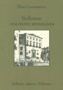 Sicilcassa: una morte annunciata. La svendita del sistema creditizio siciliano e la crisi delle banche in Italia