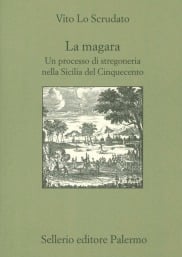 La magara. Un processo di stregoneria nella Sicilia del Cinquecento