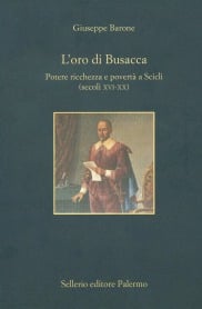 L'oro di Busacca. Potere ricchezza e povertà a Scicli (secoli XVI-XX)