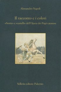 Il racconto e i colori. «Storie» e «cartelli» dell'Opera dei Pupi catanesi