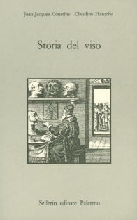 Storia del viso. Esprimere e tacere le emozioni, dal XVI all'inizio del XIX secolo