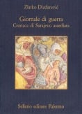 Giornale di guerra. Cronaca di Sarajevo assediata