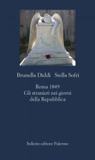 Roma 1849. Gli stranieri nei giorni della Repubblica