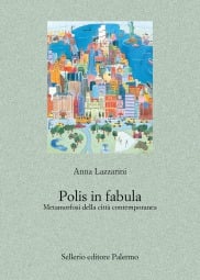 Polis in fabula. Metamorfosi della città contemporanea