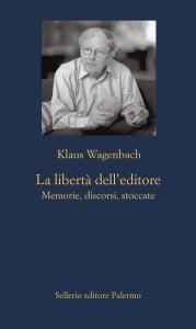 La libertà dell'editore. Memorie, discorsi, stoccate