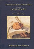 Leonardo Sciascia scrittore editore ovvero La felicità di far libri