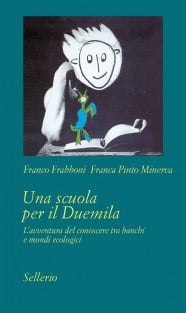 Una scuola per il Duemila. L’avventura del conoscere tra banchi e mondi ecologici